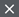 Close button